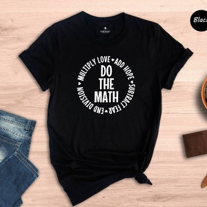 Multiply Love Add Hope, Love Math Shirt, Math Teacher Shirt, Positive Saying T-Shirt, Math Teacher Gift, Math Outfit, Math Lover Tee image 7