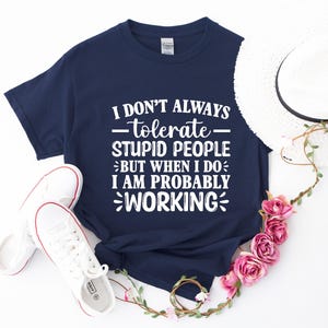 Funny Quote Tee: Sarcastic Work Shirt, Bold Humor Graphic - Soft Cotton, Unisex Fit, Casual Everyday Style immagine 1