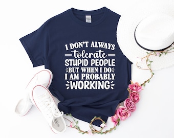 Camiseta "No siempre tolero a la gente estúpida", camiseta divertida y sarcástica para compañeros de trabajo, camiseta gráfica con humor laboral, regalo para un compañero de trabajo.