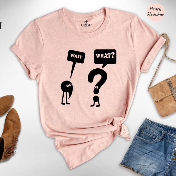 Wait What T-Shirt, Funny Grammar Shirt, Grammar Vocabulary Punctuation, Funny School Tee , Teacher Appreciation Shirt