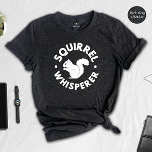 Squirrel Whisperer Shirt, Funny Squirrel Tee, Animal Lover Gift, Wildlife Rescue Tshirt, Camping Humor Apparel, Nature Lover Top image 3