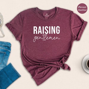 Raising Gentlemen Shirt, Mom of Boys T-Shirt, Boy Mom Tee, Gift for Mom, Mother's Day Shirt, Mom Life Tee, Cute Mama Shirt