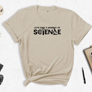 Lets Have A Moment Of Science Shirt, Science Teacher Shirt, Stem Student Shirt, Science Apparel, Science Teacher Gift