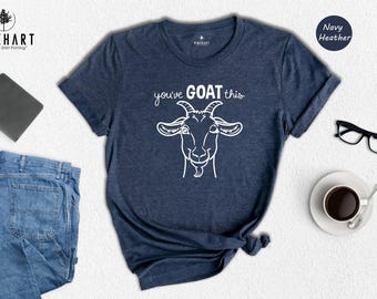 You've Goat This Shirt, Funny Goat Graphic Tee, Motivational Farm Animal Shirt, Cute Goat Lover Gift, Encouragement Unisex T-Shirt