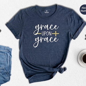 Grace Upon Grace Shirt, Christian Faith Tee, Cross T-Shirt Gift for Women, Cursive Script Church Wear