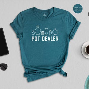 Funny Pot Dealer T-Shirt: Pottery Humor Print, Unisex S-XXL | Preshrunk Cotton, Eco Friendly | Creative Artist Gift Apparel