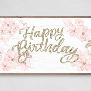 Samsung Frame TV Art Birthday, Happy Birthday Glitter Flowers, Samsung Art, Digital Download for Samsung Frame, Birthday, Instant Download