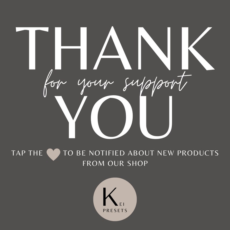 Op de afbeelding: Een witte tekstafbeelding op een donkergrijze achtergrond die "THANK for your support YOU" zegt met een harticoon en de tekst "TAP THE HEART TO BE NOTIFIED ABOUT NEW PRODUCTS FROM OUR SHOP". Onder de tekst bevindt zich een cirkel met de tekst "K EI PRESETS" in witte tekst op een lichtbruine achtergrond.