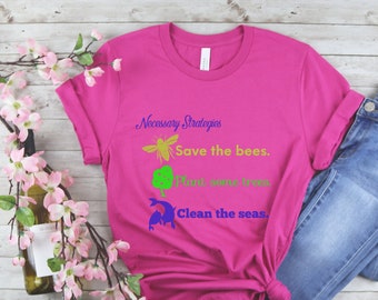 Necessary Strategies Save the Bees shirt Plant trees Clean the seas Environmental activist shirt Environmental t-shirt Earth Day shirt