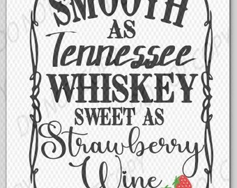 Smooth as Tennessee Whiskey Sweet as Strawberry Wine SVG *UPDATED*