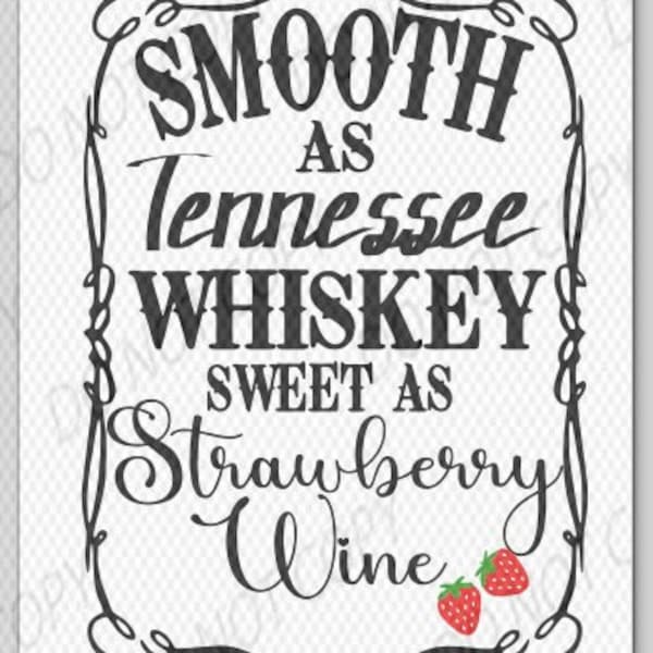 Smooth as Tennessee Whiskey Sweet as Strawberry Wine SVG *UPDATED*