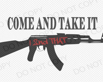May include: A black silhouette of an AK-47 rifle with the text "COME AND TAKE IT" above it. The words "1 2nd THAT" are written in red across the rifle's body.