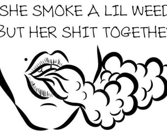 She smoke a lil