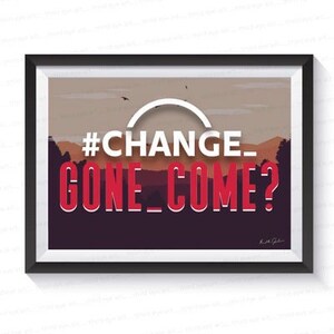 May include: Framed art print with a black frame. The artwork features the text "#CHANGE_ GONE_COME?" in white and red, set against a landscape of mountains and a neutral sky. Two birds are flying in the sky.