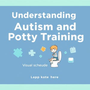 May include: A blue graphic with the text "Understanding Autism and Potty Training." The image includes puzzle pieces, a calendar, and a cartoon child sitting on a toilet. The text "Visual scheude" and "Lapp kote here" are also present.