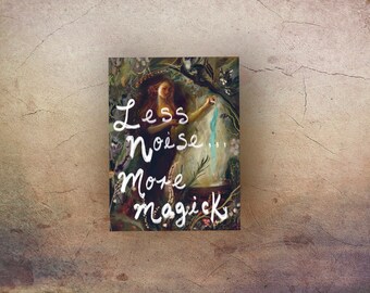 Less noise more magick print - witch print - witch gift  - Halloween - altar art print