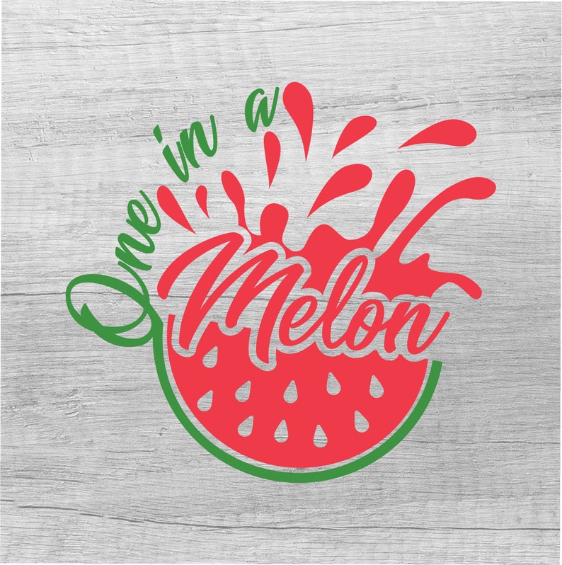 One In A Melon Svg Png Dxf Eps Pdf Files Etsy