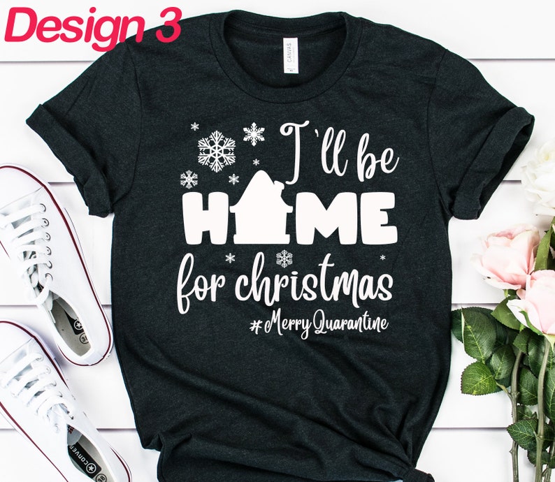 Christmas Family Pajamas I Will Be Home For Christmas Shirt Quarantine Christmas Shirt Funny Christmas T-shirt Christmas 6 Feet Away
