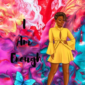 May include: A woman in a yellow dress with a tie waist stands in front of a colorful abstract background. The text "I Am Enough" is written in black on the left side of the image. A blue butterfly is on the right side of the image.
