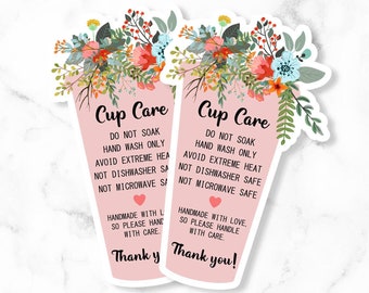 May include: Two pink cup care stickers with floral designs. The stickers have instructions for caring for the cup: Do not soak, hand wash only, avoid extreme heat, not dishwasher safe, not microwave safe. Handmade with love, so please handle with care. Thank you!