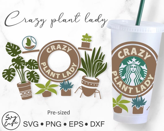 Crazy Plant Lady Svg for Starbucks Venti Cold Cup 24 oz.