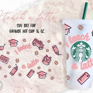 I Teach A Latte • 24oz Venti Cold Cup Cutfile, Svg Dxf Png File Digital Download