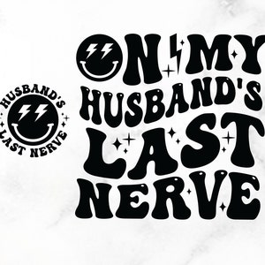 Husband's Last Nerve Svg Png Dxf Cut files for Cutting Machines, UV DTF files, Sublimation