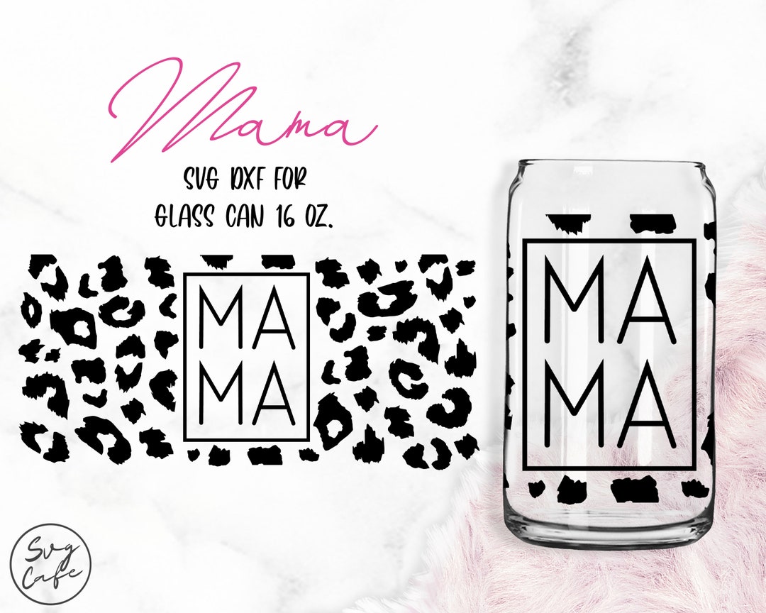 Mama Fuzzy Leopard • 16oz Libbey Glass Can Cutfile, Svg Dxf Png File ...