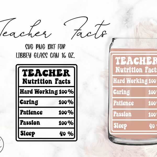 Teacher Nutrition Facts • 16oz Libbey Glass Can Cutfile, Svg Dxf Png Files Digital Download