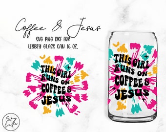 This Girl Runs On Coffee And Jesus • 16oz libbey Glass Can Cutfile, Svg Dxf Png Files Digital Download