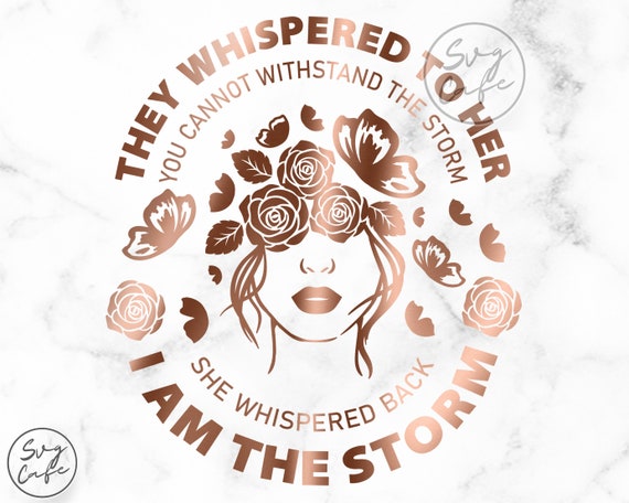 They Whispered To Her You Cannot Withstand The Storm She They Whispered To Her You Cannot Withstand The Storm She