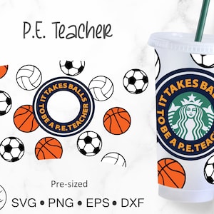 It Takes Balls to Be A P.E. Teacher Svg for Starbucks venti cold cup 24 oz. cutfiles