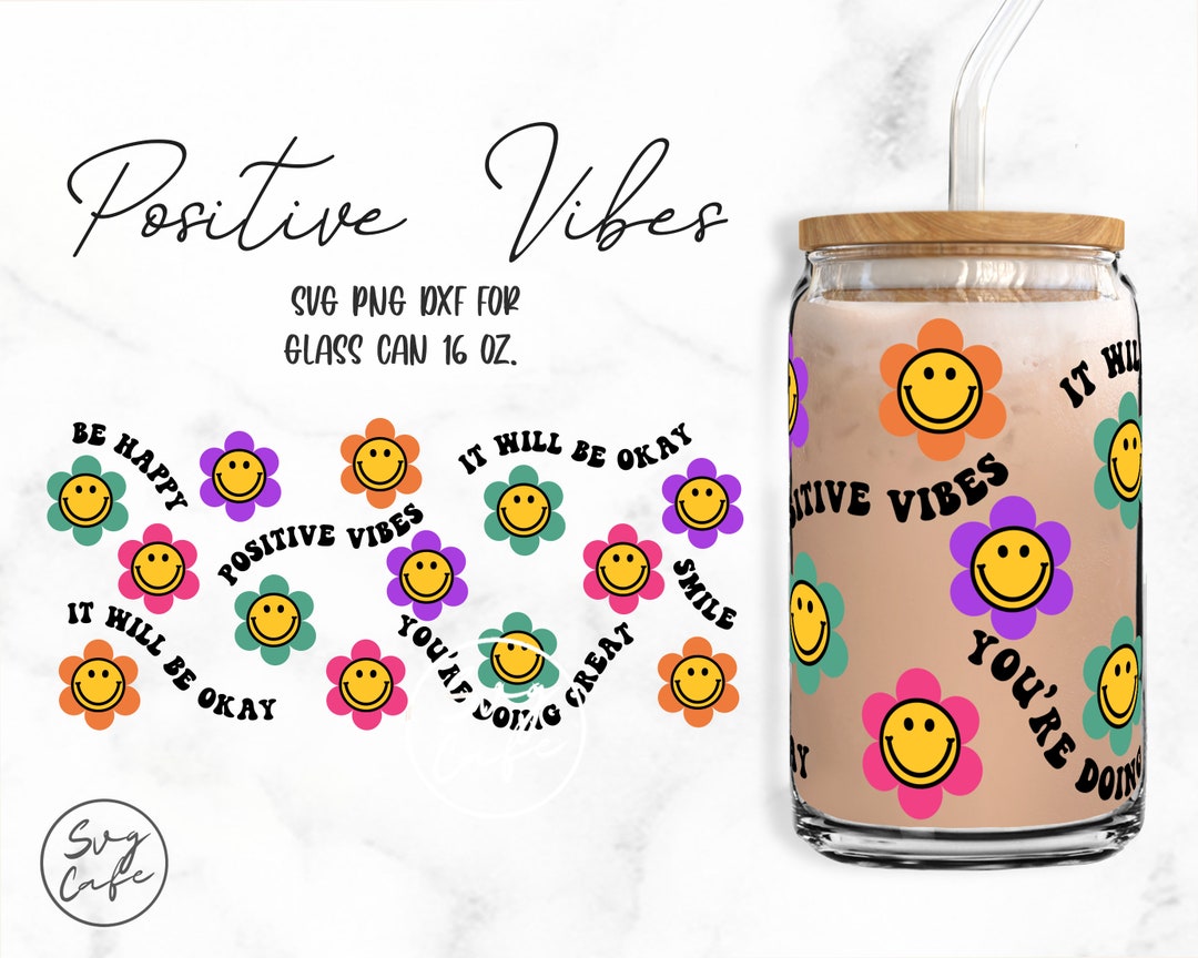 Positive Vibes 16oz Glass Can Cut File, Svg Dxf Png Files Digital ...