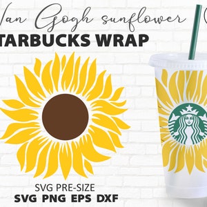 May include: A digital download of a Starbucks cup wrap featuring a yellow sunflower with a brown center. The design is inspired by Van Gogh's famous sunflower paintings. The text "SVG PRE-SIZE" and "SVG PNG EPS DXF" is also included in the image.