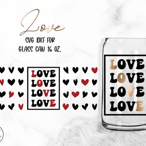Love • 16oz Libbey Glass Can Cutting files, Svg Dxf Png Files Digital Download