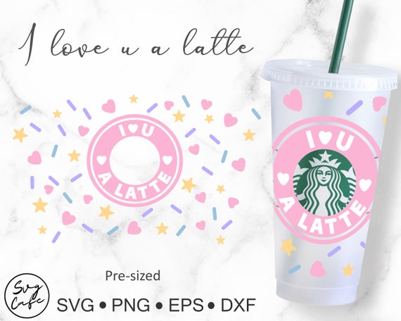 24oz Venti Cold Cup I Love You A Latte Design for Starbucks Cup, Svg Dxf Png File Digital Download