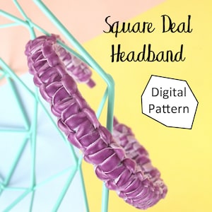 May include: Purple velvet headband on a turquoise and yellow background. The headband is made with a square knot pattern. The text "Square Deal Headband" and "Digital Pattern" is visible in the image.