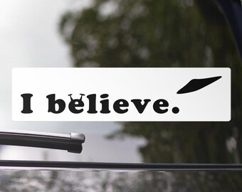 Bumper Sticker (Vinyl) - I believe. (Version 1)