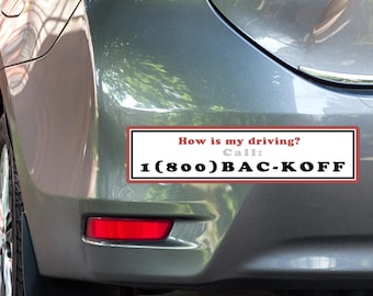 Bumper Sticker (Vinyl) - How is my driving? ( 1 (800) BAC - KOFF )