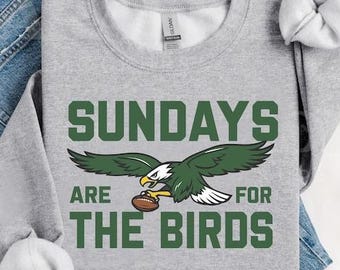 Philadelphia Football Sweatshirt, Philadelphia Hoodie and Sweatshirt, Philadelphia Fan Shirt, Sundays are for the Birds Sweatshirt