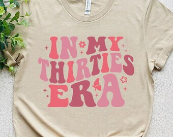 In My Thirties Era Shirt, Thirtieth Birthday T-shirt, Funny Birthday Shirt, 30th Bday Gift Long Sleeve Shirt, Retro 30th Birthday Tee