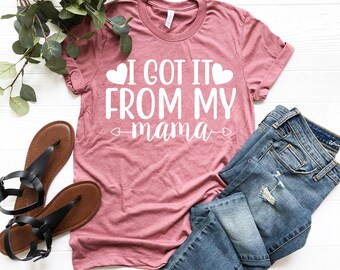 I got it from my mama kids t-shirt, Mother’s Day gift, Mother’s Day present, gift for mom, mom gift, gift from dad