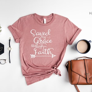 Saved By Grace Through Faith Unisex Christian T Shirts Women Saved By Grace Shirt Christian Shirts for Women Saved By Grace T-Shirt