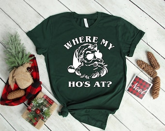 Where My Ho's At Santa T-shirt, Christmas Shirt , Christmas Where My Ho's at Santa Shirt Winter Shirt  Holiday Shirt