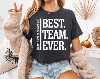 Customize Best Team Ever Shirt, Teammate T-Shirt, Personalized Team Name Shirt, Custom Team Shirt, Work Team Coworker Tee Team Member Tshirt