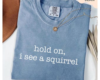 Comfort Colors Funny Squirrel Shirt: Squirrel Lover Gift