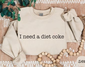 I Need A Diet Coke Sweatshirt, Diet Coke Bottles, Gift for Diet Coke Lover, Soda Gift Crewneck, Funny Gift Sweatshirt Soda Lover, Funny Coke