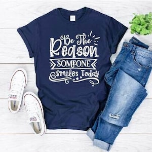 Be the Reason Someone Smiles Today t-shirt | Graphic Tee | Gift | Feel Good | Be Kind | Free Shipping  Inspirational |