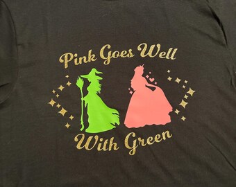 Wicked “Pink Goes Well With Green” Inspired T-Shirt