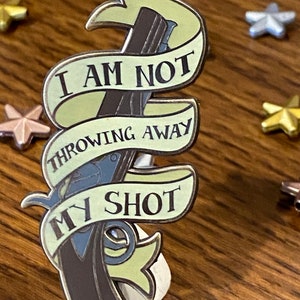 Hamilton Enamel Pin | I Am Not Throwing Away my Shot